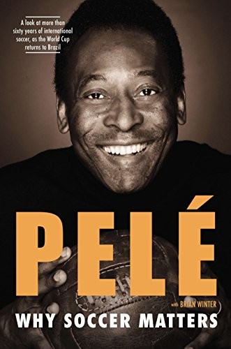 Pelé, Brian Winter: Why Soccer Matters (Hardcover, 2014, Celebra)