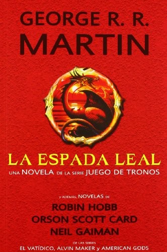 Neil Gaiman, George R. R. Martin, Orson Scott Card, Robin Hobb, Jesús María Abascal: La espada leal (Spanish language, 2012)