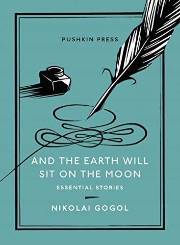 Nicolas Gogol, Oliver Ready: And the Earth Will Sit on the Moon (Paperback, 2021, Pushkin Collection)