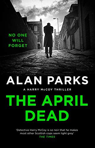 Alan Parks: The April Dead (Hardcover)