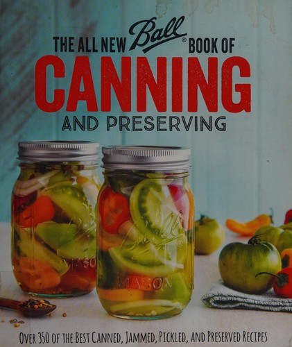 Ball Corporation: The all new Ball book of canning and preserving (2016)