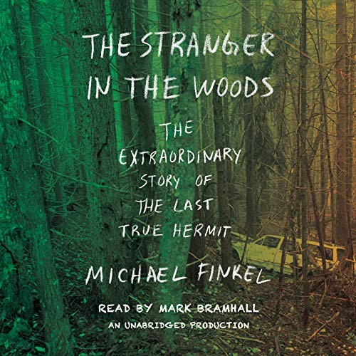 Michael Finkel: The Stranger in the Woods (2017, Random House Audio)