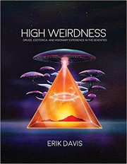 Erik Davis: High Weirdness: Drugs, Esoterica, and Visionary Experience in the Seventies (2019, MIT)