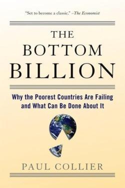 Paul Collier: The Bottom Billion: Why the Poorest Countries Are Failing and What Can Be Done about It