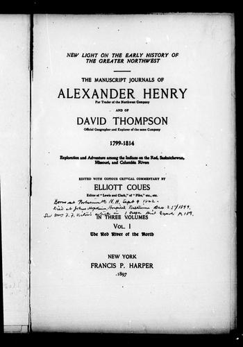 Henry, Alexander: New light on the early history of the greater Northwest (1897, F.P. Harper)