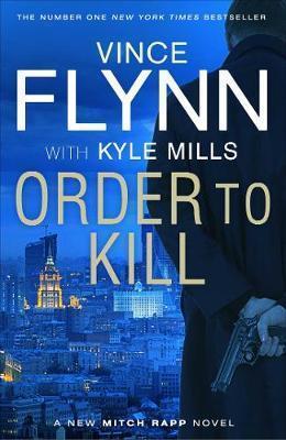 Vince Flynn, Kyle Mills: Order to Kill (2016)
