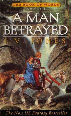 J. V. Jones: A Man Betrayed (The Book of Words) (Paperback, 1996, Orbit)