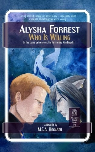 M.C.A. Hogarth: Who Is Willing (Alysha Forrest) (Volume 3) (2017, CreateSpace Independent Publishing Platform)