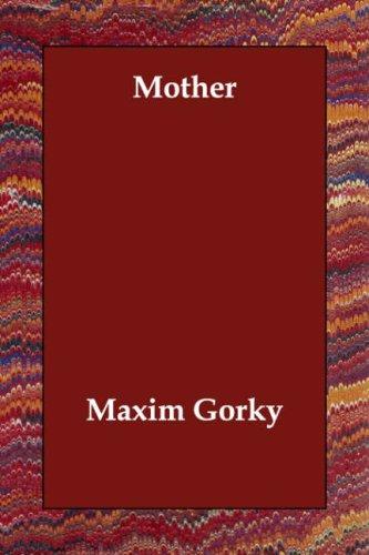 Maxim Gorky: Mother (Paperback, 2006, Echo Library)