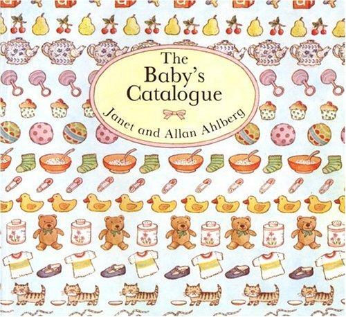 Janet Ahlberg, Allan Ahlberg: The Baby's Catalogue (Paperback, 1982, Little Brown & Co (Juv Pap))