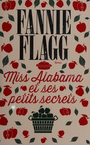 Fannie Flagg: Miss Alabama et ses petits secrets (French language, 2014, Éd. de Noyelles)