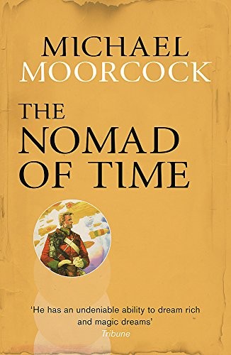 Michael Moorcock: The Nomad of Time (Paperback, 2014, Orion Publishing Co)