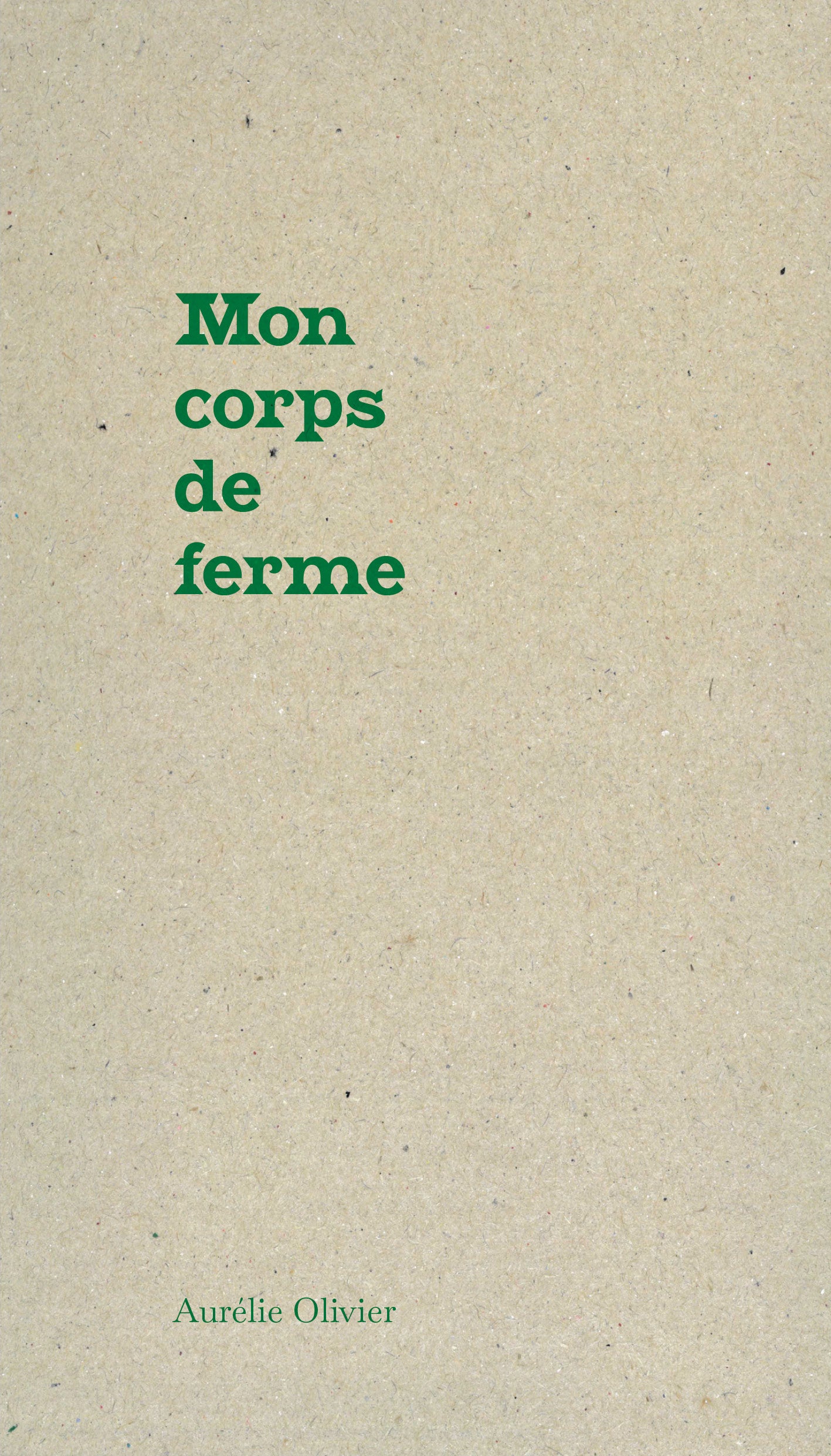 Aurélie Olivier: Mon corps de ferme (Paperback, Français language, Éditions du Commun)