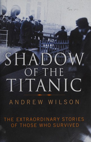 Andrew Wilson: Shadow of the Titanic (2011, Simon & Schuster)