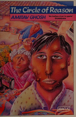 Amitav Ghosh: The circle of reason (1987, Abacus)