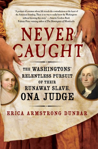 Erica Armstrong Dunbar: Never caught (2017)