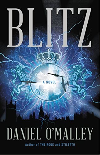 Daniel O'Malley: Blitz: A Novel (Little, Brown And Company)