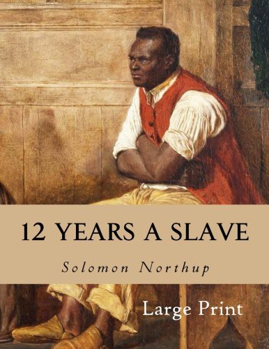 Solomon Northup: 12 Years a Slave (Paperback, 2013, CreateSpace Independent Publishing Platform)