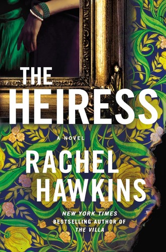 Rachel Hawkins: The heiress: a novel (2024, St. Martin's Press)