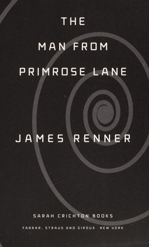 James Renner: The man from Primrose Lane (2012, Sarah Crichton Books)