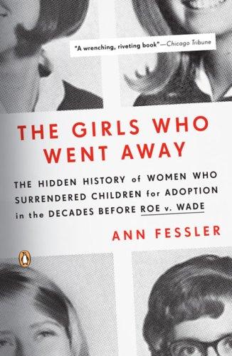 Ann Fessler: The Girls Who Went Away (2007, Penguin (Non-Classics))