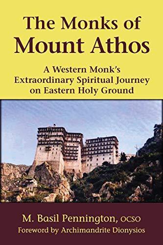 M. Basil Pennington: The Monks of Mount Athos: A Western Monks Extraordinary Spiritual Journey on Eastern Holy Ground (2003)
