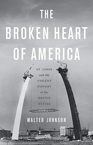 Walter Johnson: The Broken Heart of America (Hardcover, 2020, Basic Books)