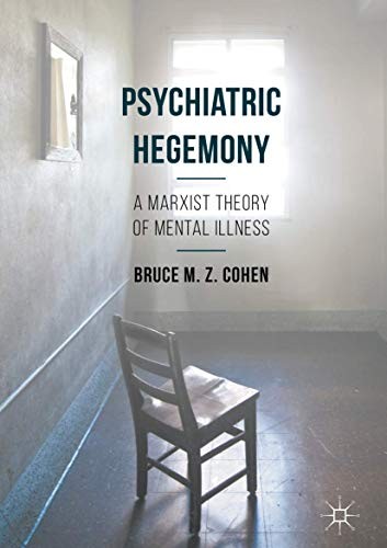 Bruce M. Z. Cohen: Psychiatric Hegemony (Paperback, 2017, Palgrave Macmillan)