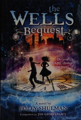 Polly Shulman: The Wells Bequest (2013, Nancy Paulsen Books)