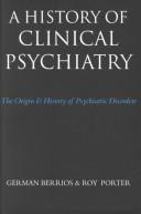 Germán Elías Berríos: A History of Clinical Psychiatry: The Origin and History of Psychiatric Disorders (1995)