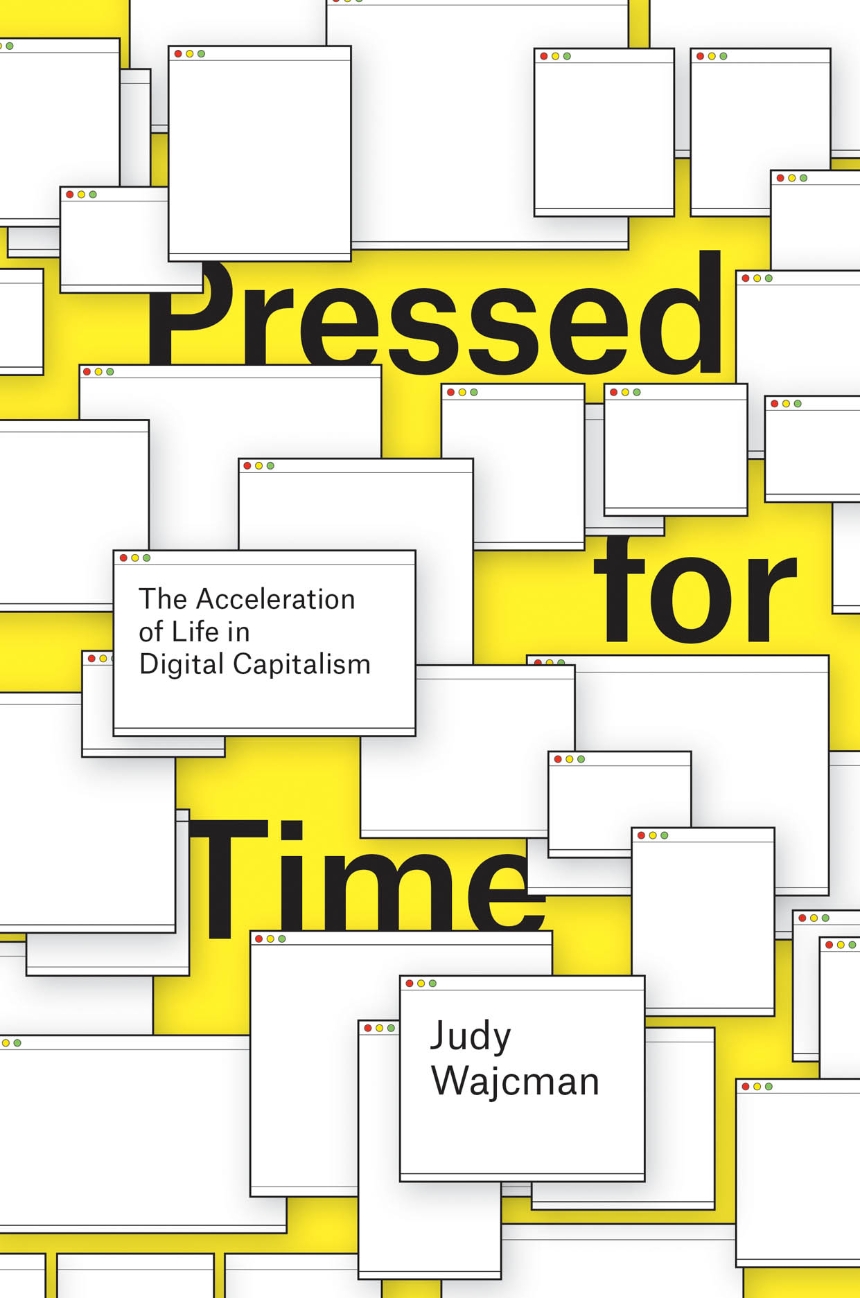 Judy Wajcman: Pressed for time (2015, University of Chicago Press)