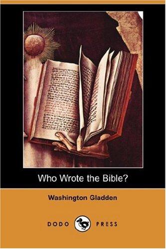 Washington Gladden: Who Wrote the Bible? (Dodo Press) (Paperback, 2007, Dodo Press)