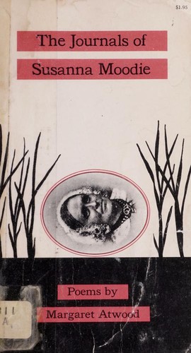 Margaret Atwood: The journals of Susanna Moodie (1970, Oxford University Press)