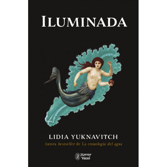 Lidia Yuknavitch: Iluminada (Paperback, Español language, Horror Vacui)