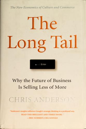 Chris Anderson, Chris Anderson, Anderson, Chris: The long tail (Hardcover, 2006, Hyperion)