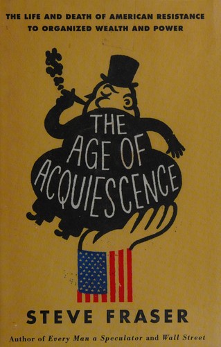 Steve Fraser: The age of acquiescence (2015)