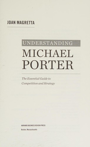 Joan Magretta: Understanding Michael Porter (2012, Harvard Business Review Press)