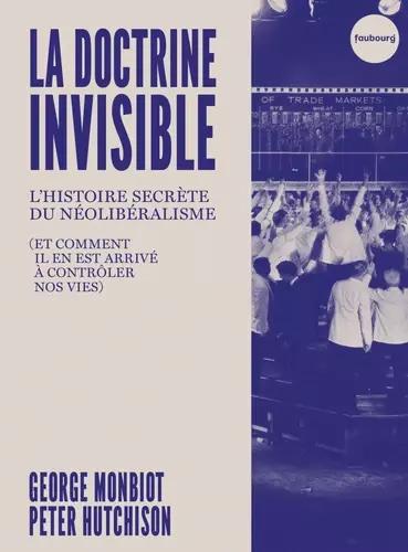 George Monbiot, Peter Hutchison: La Doctrine invisible (French language, 2025)