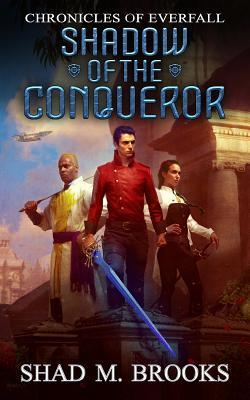 Shad M. Brooks: Shadow of the Conqueror (EBook, english language, 2019, Shadiversity Pty Ltd)