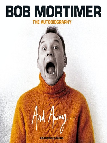 Bob Mortimer: And Away... (2021, Simon & Schuster, Limited)