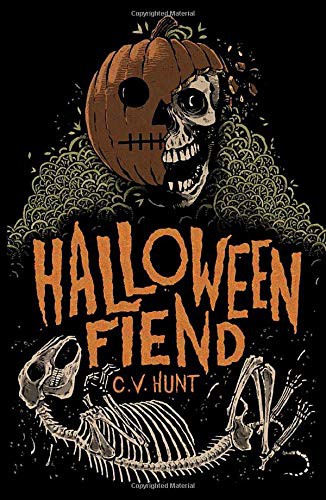 C.V. Hunt: Halloween Fiend (Hardcover, 2021, Grindhouse Press, CBTLVSN)