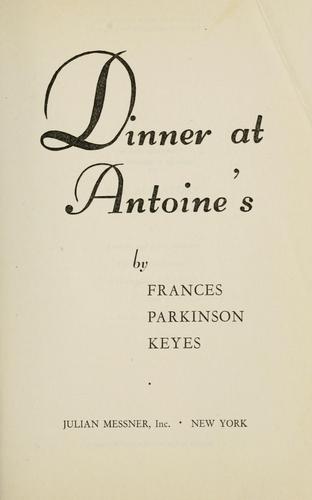 Frances Parkinson Keyes: Dinner at Antoine's. (1948, J. Messner)