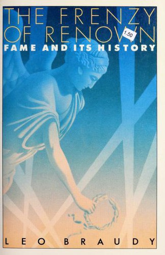 Leo Braudy: The Frenzy of Renown (1986, Oxford University Press)