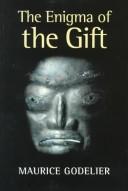 Maurice Godelier: The enigma of the gift (1999, University of Chicago Press)