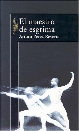 Arturo Pérez-Reverte: El Maestro de Esgrima (Paperback, Spanish language, 2000, Santillana USA Publishing Company)