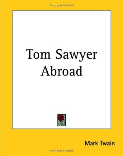 Mark Twain: Tom Sawyer Abroad (Paperback, 2004, Kessinger Publishing)