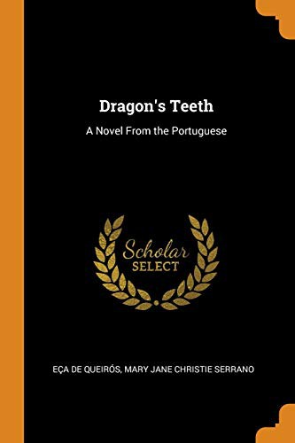 José Maria Eça de Queiroz, Mary Jane Christie Serrano: Dragon's Teeth (Paperback, 2018, Franklin Classics)