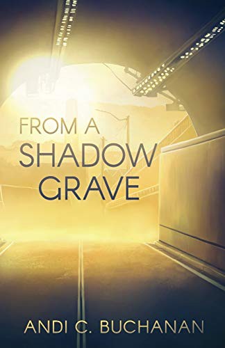 Andi C. Buchanan: From a Shadow Grave (Paperback, 2019, Paper Road Press, Paper Road Press Ltd)