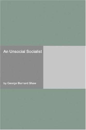 Bernard Shaw: An Unsocial Socialist (Paperback, 2006, Hard Press)