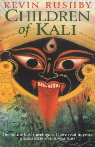 Kevin Rushby: Children of Kali (Paperback, 2003, Constable and Robinson)